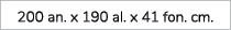 200 an. x 190 al. x 41 fon. cm. 
