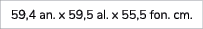 59,4 an. x 59,5 al. x 55,5 fon. cm.