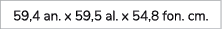 59,4 an. x 59,5 al. x 54,8 fon. cm. 