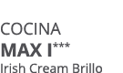 Cocina MAX I*** Irish Cream Brillo