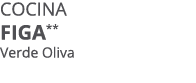 Cocina figa** Verde Oliva