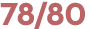 78/80