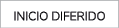 INICIO DIFERIDO