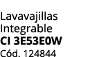 Lavavajillas Integrable CI 3E53E0W C d. 124844