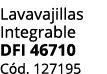 Lavavajillas Integrable DFI 46710 C d. 127195