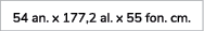 54 an. x 177,2 al. x 55 fon. cm. 