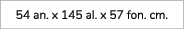 54 an. x 145 al. x 57 fon. cm. 