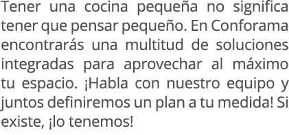 Tener una cocina peque a no significa tener que pensar peque o. En Conforama encontrar s una multitud de soluciones i...