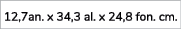 12,7an. x 34,3 al. x 24,8 fon. cm. 