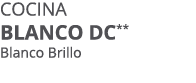Cocina BLANCO DC** Blanco Brillo