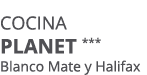 Cocina PLANET *** Blanco Mate y Halifax
