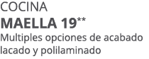Cocina maella 19** Multiples opciones de acabado lacado y polilaminado