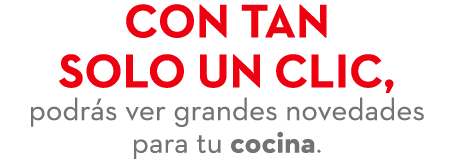 Con tan solo un clic, podr s ver grandes novedades para tu cocina.