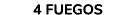 4 FUEGOS
