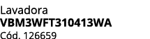 Lavadora VBM3WFT310413WA C d. 126659