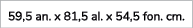 59,5 an. x 81,5 al. x 54,5 fon. cm.