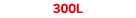 300L
