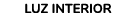 LUZ INTERIOR