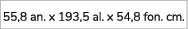 55,8 an. x 193,5 al. x 54,8 fon. cm. 