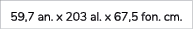 59,7 an. x 203 al. x 67,5 fon. cm. 