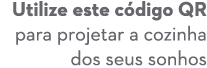 Utilize este c digo QR para projetar a cozinha dos seus sonhos