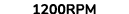 1200RPM