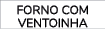 FORNO COM VENTOINHA