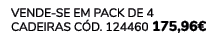 VENDE SE EM PACK DE 4 Cadeiras C d. 124460 175,96€ 