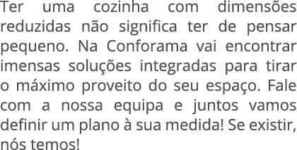 Ter uma cozinha com dimens es reduzidas n o significa ter de pensar pequeno. Na Conforama vai encontrar imensas solu ...