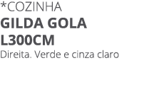 *Cozinha gilda gola l300cm Direita. Verde e cinza claro