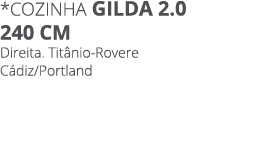 *Cozinha gilda 2.0 240 cm Direita. Tit nio Rovere C diz/Portland