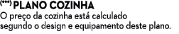 (***) PLANO COZINHA O pre o da cozinha est calculado segundo o design e equipamento deste plano.