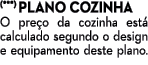 (***) PLANO COZINHA O pre o da cozinha est calculado segundo o design e equipamento deste plano.