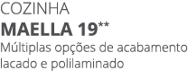 COZINHA maella 19** M ltiplas op es de acabamento lacado e polilaminado