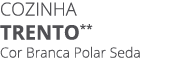 COZINHA Trento** Cor Branca Polar Seda