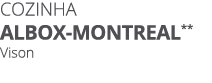 COZINHA ALBOX MONTREAL** Vison