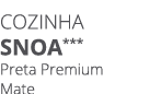 Cozinha snoa*** Preta Premium Mate