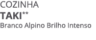 COZINHA taki** Branco Alpino Brilho Intenso
