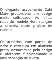 O elegante acabamento Caf Mate proporciona um design muito sofisticado. As linhas retas do modelo Hora real am a sim...