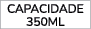 capacidade 350ML 