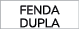 FENDA DUPLA