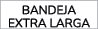 BANDEJA EXTRA LARGA