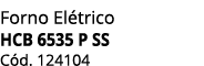 Forno El trico HCB 6535 P SS C d. 124104