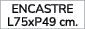 encastre L75xP49 cm.