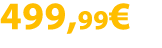 499,99€