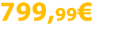 799,99€