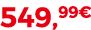 549,99€
