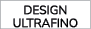 DESIGN ULTRAFINO