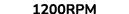 1200RPM