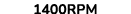 1400rpm